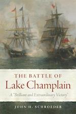 Battle of Lake Champlain: A "Brilliant and Extraordinary Victory 