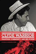Clyde Warrior: Tradition, Community, and Red Power 