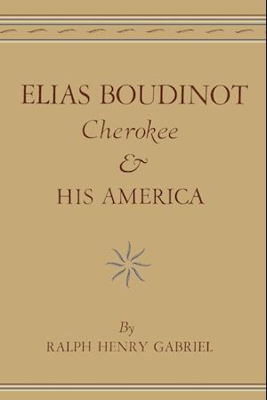 Elias Boudinot Cherokee and His America