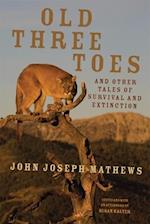 Old Three Toes and Other Tales of Survival and Extinction