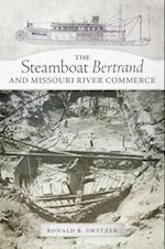 The Steamboat Bertrand and Missouri River Commerce