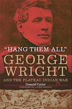 "Hang Them All": George Wright and the Plateau Indian War 