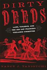 Dirty Deeds: Land, Violence, and the 1856 San Francisco Vigilance Committee 