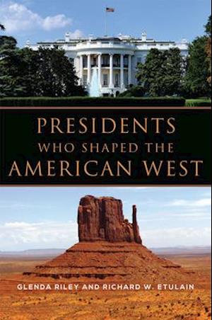 Presidents Who Shaped the American West