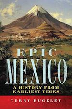 Epic Mexico: A History from Its Earliest Times 