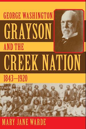 George Washington Grayson and the Creek Nation, 1843-1920