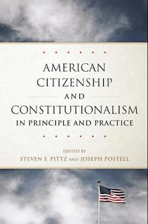 American Citizenship and Constitutionalism in Principle and Practice