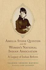Amelia Stone Quinton and the Women's National Indian Association: A Legacy of Indian Reform 