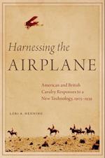 Harnessing the Airplane: American and British Cavalry Responses to a New Technology, 1903-1939 