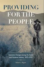 Providing for the People: Economic Change among the Salish and Kootenai Indians, 1875-1910 