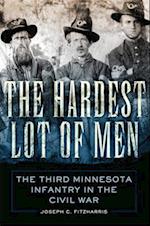 The Hardest Lot of Men: The Third Minnesota Infantry in the Civil War 