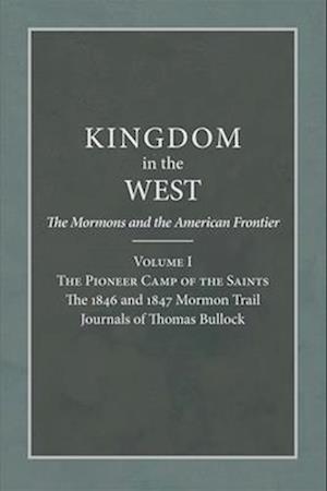 Pioneer Camp of the Saints: The 1846 and 1847 Mormon Trail Journals of Thomas Bullock