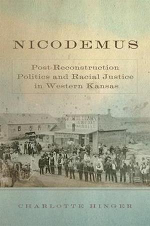Nicodemus: Post-Reconstruction Politics and Racial Justice in Western Kansas