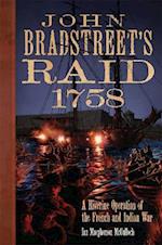 John Bradstreet's Raid, 1758: A Riverine Operation of the French and Indian War 