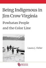 Being Indigenous in Jim Crow Virginia: Powhatan People and the Color Line 