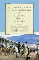 The Mexican War Correspondence of Richard Smith Elliott 