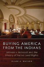 Buying America from the Indians: Johnson v. McIntosh and the History of Native Land Rights 