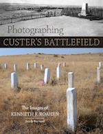 Photographing Custer's Battlefield