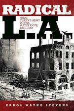 Radical L.A.: From Coxey's Army to the Watts Riots, 1894-1965 
