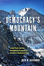 Democracy's Mountain: Longs Peak and the Unfullfilled Promises of America's National Parks 