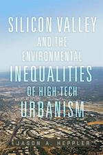 Silicon Valley and the Environmental Inequalities of High-Tech Urbanism