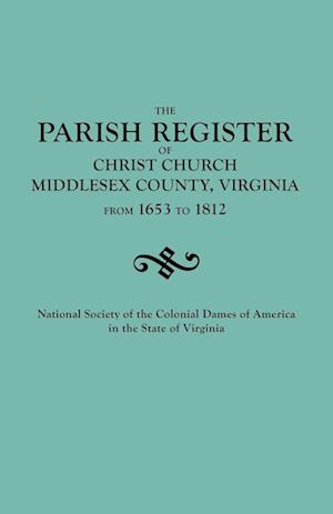 Parish Register of Christ Church, Middlesex County, Virginia, from 1653 to 1812