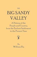 The Big Sandy Valley. a History of the People and Country from the Earliest Settlement to the Present Time