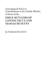 Genealogical Notes or Contributions to the Family History of Some of the First Settlers of Connecticut and Masschusetts