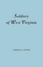 The Soldiery in West Virginia in the French and Indian War; Lord Dunmore's War; The Revolution; The Later Indian Wars; The Whiskey Insurrection; The S