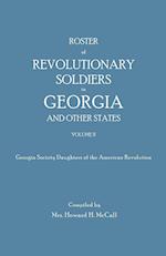 Roster of Revolutionary Soldiers in Georgia and Other States. Volume II. Georgia Society Daughters of the American Revolution