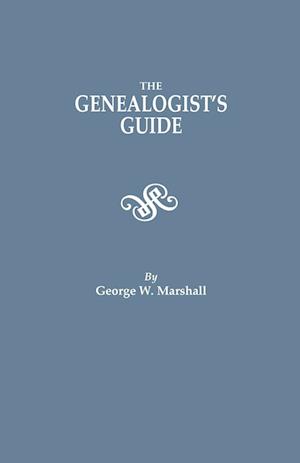 The Genealogist's Guide. Reprinted from the Last Edition of 1903
