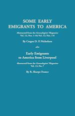 Some Early Emigrants to America, Abstracted from the Genealogists' Magazine, Vol. 12, Nos. 1-16, Vol. 13, Nos. 1-8; Also Early Emigrants to America Fr