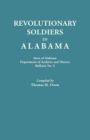Revolutionary Soldiers in Alabama. State of Alabama, Department of Archives and History. Bulletin No. 5