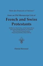 Lists Des Francois Et Suisses from an Old Manuscript List of French and Swiss Protestants Settled in Charleston, on the Santee River and at the Orange