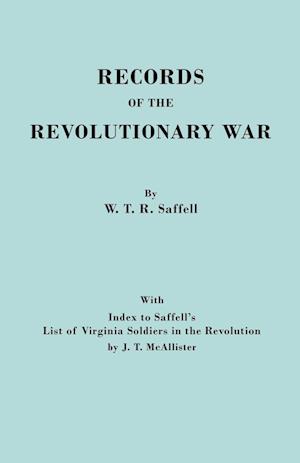 Records of the Revolutionary War. Reprint of the Third Edition 1894, with Index to Saffell's List of Virginia Soldiers in the Revolution, by J.T. McAl