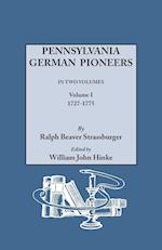 Pennsylvania German Pioneers. A Publication of the Original Lists of Arrivals in the Port of Philadelphia from 1727 to 1808. In Two Volumes. Volume I