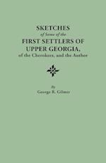Sketches of Some of the First Settlers of Upper Georgia, of the Cherokees, and the Author. Reprinted from the Author's Revised and Corrected Edition O