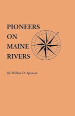 Pioneers on Maine Rivers, with Lists to 1651. Compiled from Original Sources