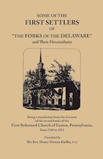 Some of the First Settlers of "The Forks of the Delaware" and Their Descendants, Being a Translation from the German of the Record Books of the First