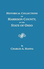 Historical Collections of Harrison County in the State of Ohio, with Lists of the First Land-owners, Early Marriages (to 1841), Will Records (to 1861), Burial Records of the Early Settlements, and Numerous Genealogies