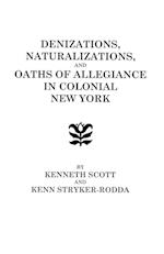 Denizations, Naturalizations, and Oaths of Allegiance in Colonial New York