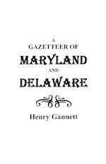 A Gazetteer of Maryland and Delaware