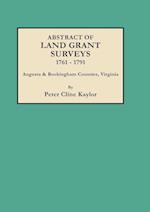 Abstract of Land Grant Surveys, 1761-1791 [Augusta & Rockingham Counties, Virginia]