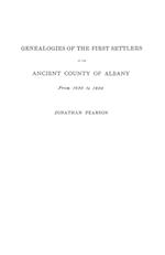 Contributions for the Genealogies of the First Settlers of the Ancient County of Albany [Ny], from 1630 to 1800