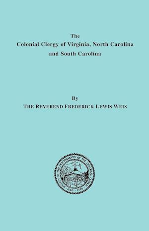 The Colonial Clergy of Virginia, North Carolina and South Carolina