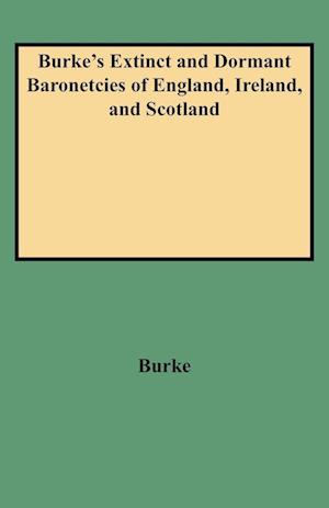 Burke's Extinct and Dormant Baronetcies of England, Ireland, and Scotland