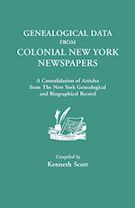 Genealogical Data from Colonial New York Newspapers. a Consolidation of Articles from the New York Genealogical and Biographical Record
