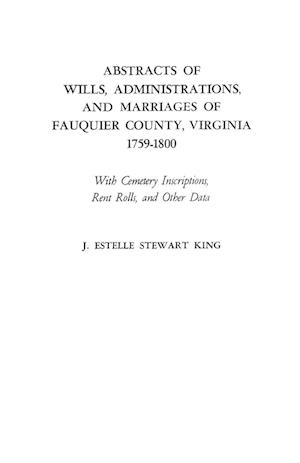 Abstracts of Wills, Administrations, and Marriages of Fauquier County, Virginia, 1759-1800
