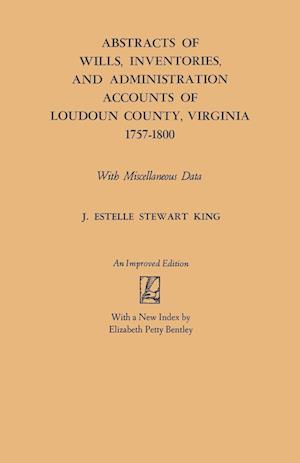 Abstracts of Wills, Inventories and Administration Accounts of Loudoun County, Virginia, 1757-1800