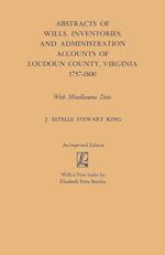 Abstracts of Wills, Inventories and Administration Accounts of Loudoun County, Virginia, 1757-1800